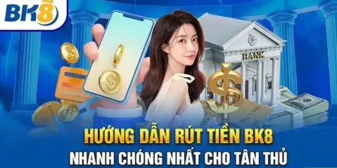 hướng dẫn rút tiền bk8