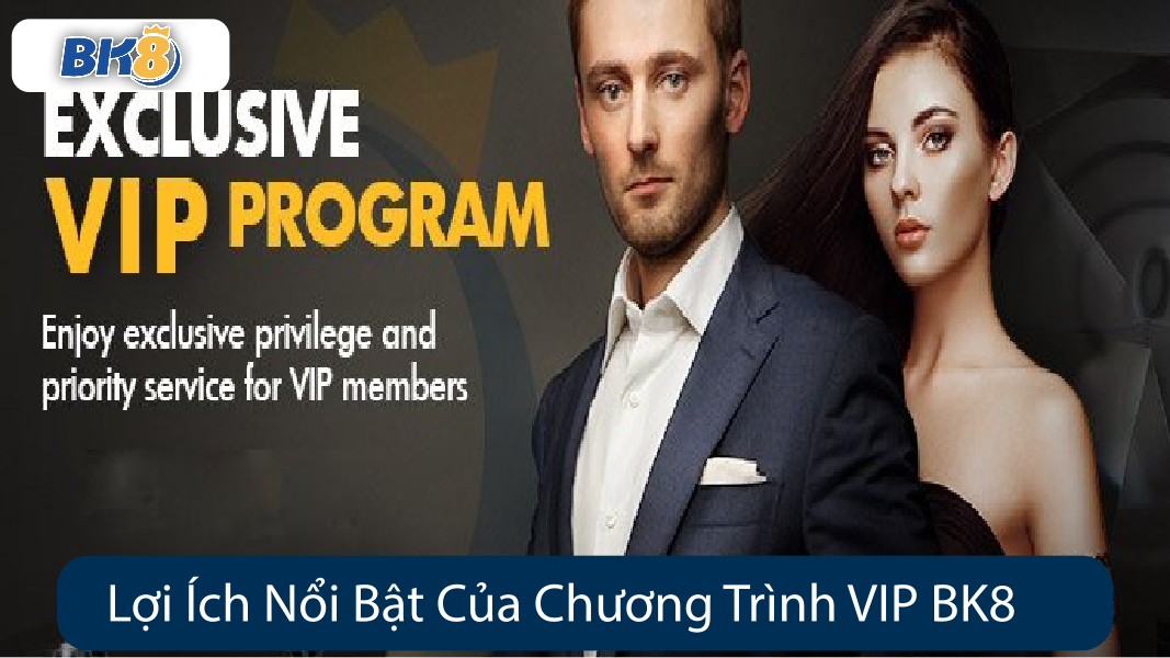 Lợi Ích Nổi Bật Của Chương Trình VIP BK8