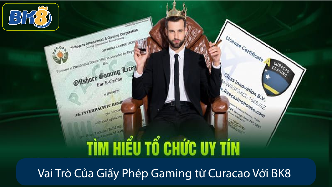 Vai Trò Của Giấy Phép Gaming từ Curacao Với BK8